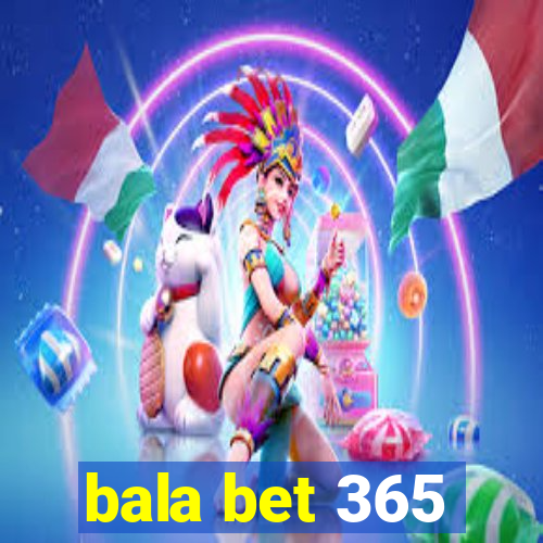 bala bet 365